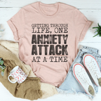 Getting Through Life One Anxiety Attack At A Time Tee