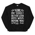 Girl I'm Street Better Look Both Ways Before You Cross Me Sweatshirt Peachy Sunday