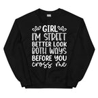 Girl I'm Street Better Look Both Ways Before You Cross Me Sweatshirt Peachy Sunday