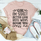 Girl I'm Street Better Look Both Ways Before You Cross Me Tee Peachy Sunday