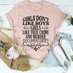 Girls Like True Crime & Murder Documentaries Tee Peachy Sunday