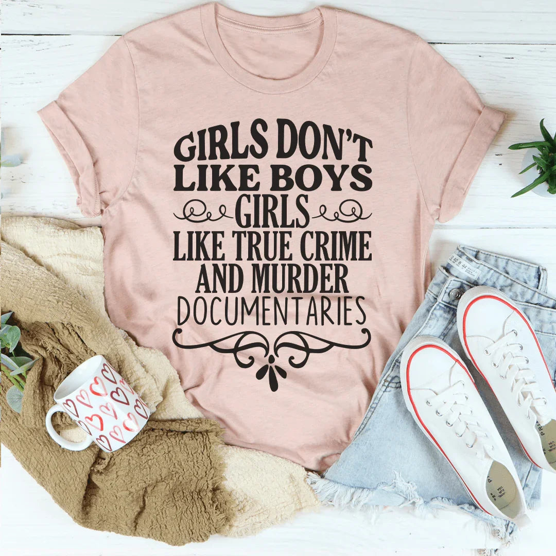 Girls Like True Crime & Murder Documentaries Tee Peachy Sunday