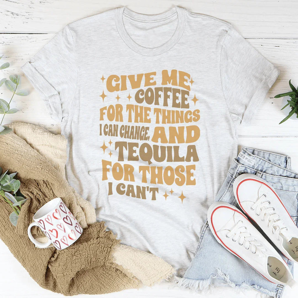 Give Me Coffee For The Things I Can Change Tee Peachy Sunday