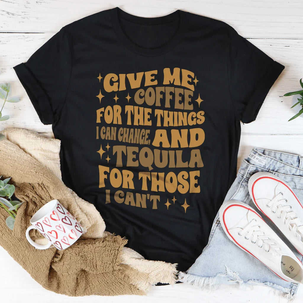 Give Me Coffee For The Things I Can Change Tee Peachy Sunday