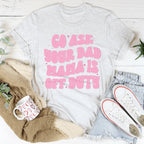 Go Ask Your Dad Mama Is Off Duty Tee Peachy Sunday