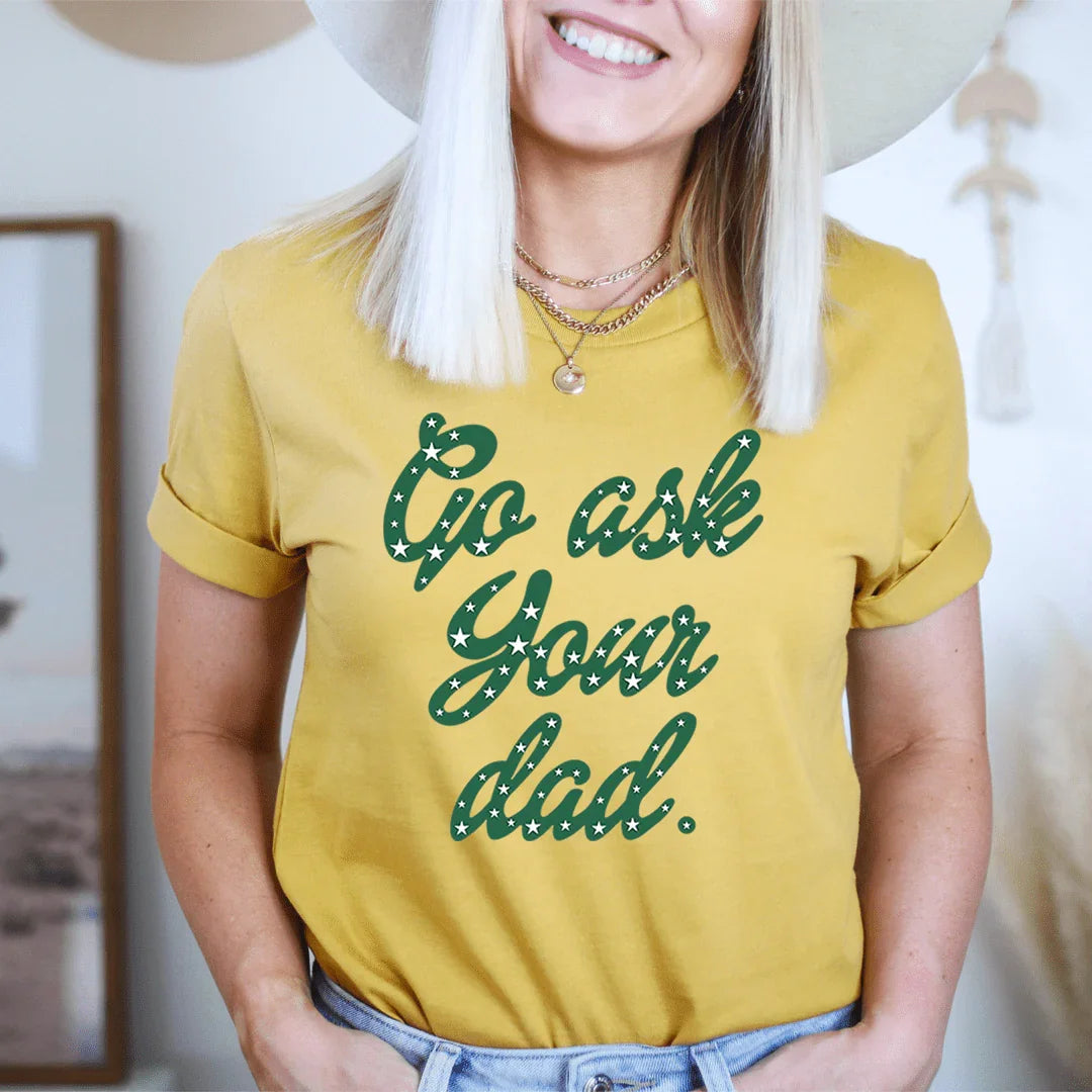 Go Ask Your Dad Tee - SJB-DIAMOND ELITES
