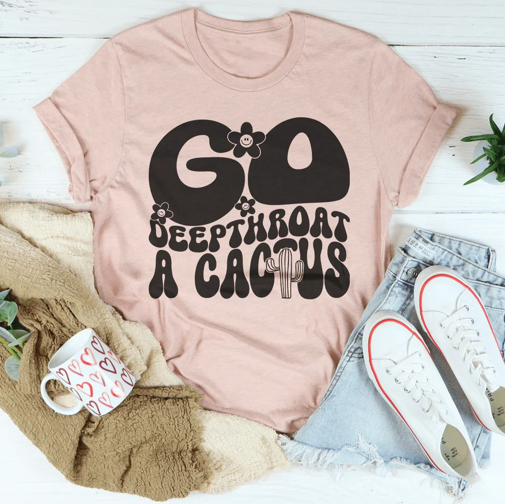 Go Deepthroat A Cactus Tee Peachy Sunday