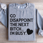 Go Disappoint The Next B I'm Busy Sweatshirt Peachy Sunday