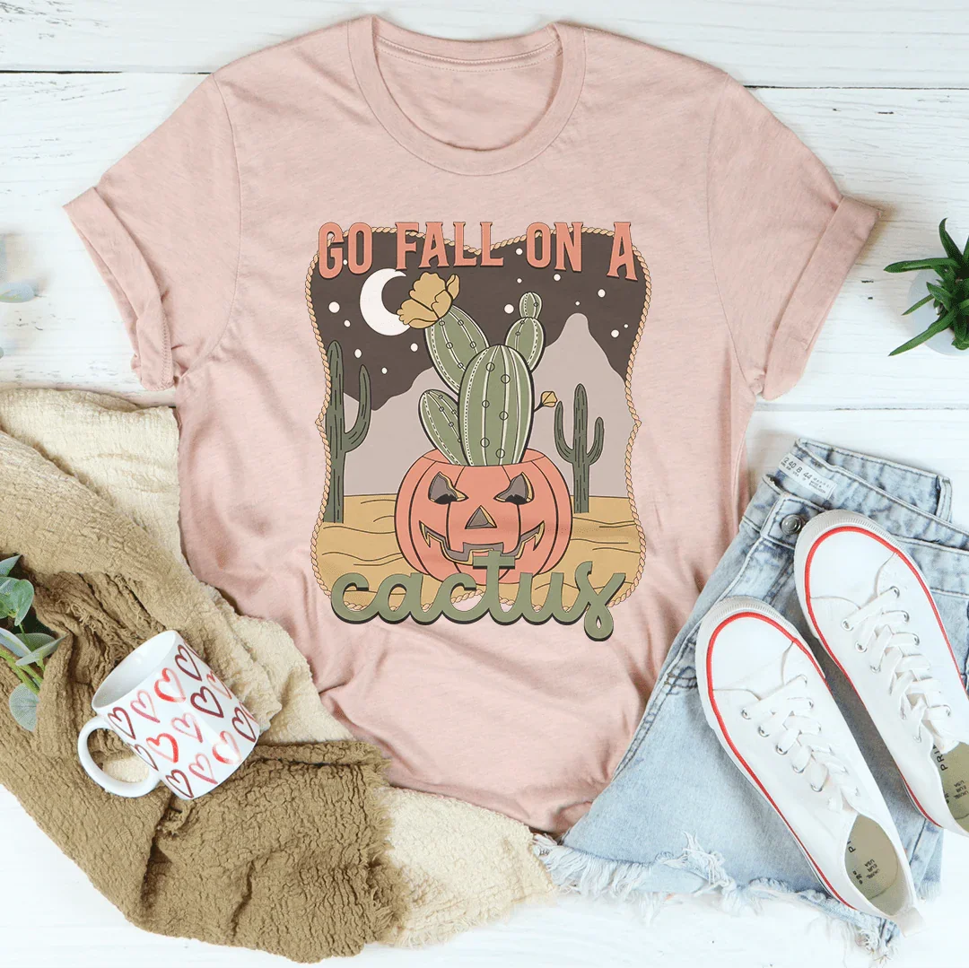 Go Fall On A Cactus Tee Peachy Sunday