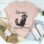 Go On Talk Some Trash Tee Peachy Sunday