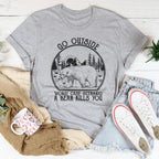 Go Outside Worst Case Scenario A Bear Kills You Tee Peachy Sunday