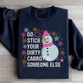 Go Stick Your Dirty Carrot In Someone Else Sweatshirt Peachy Sunday