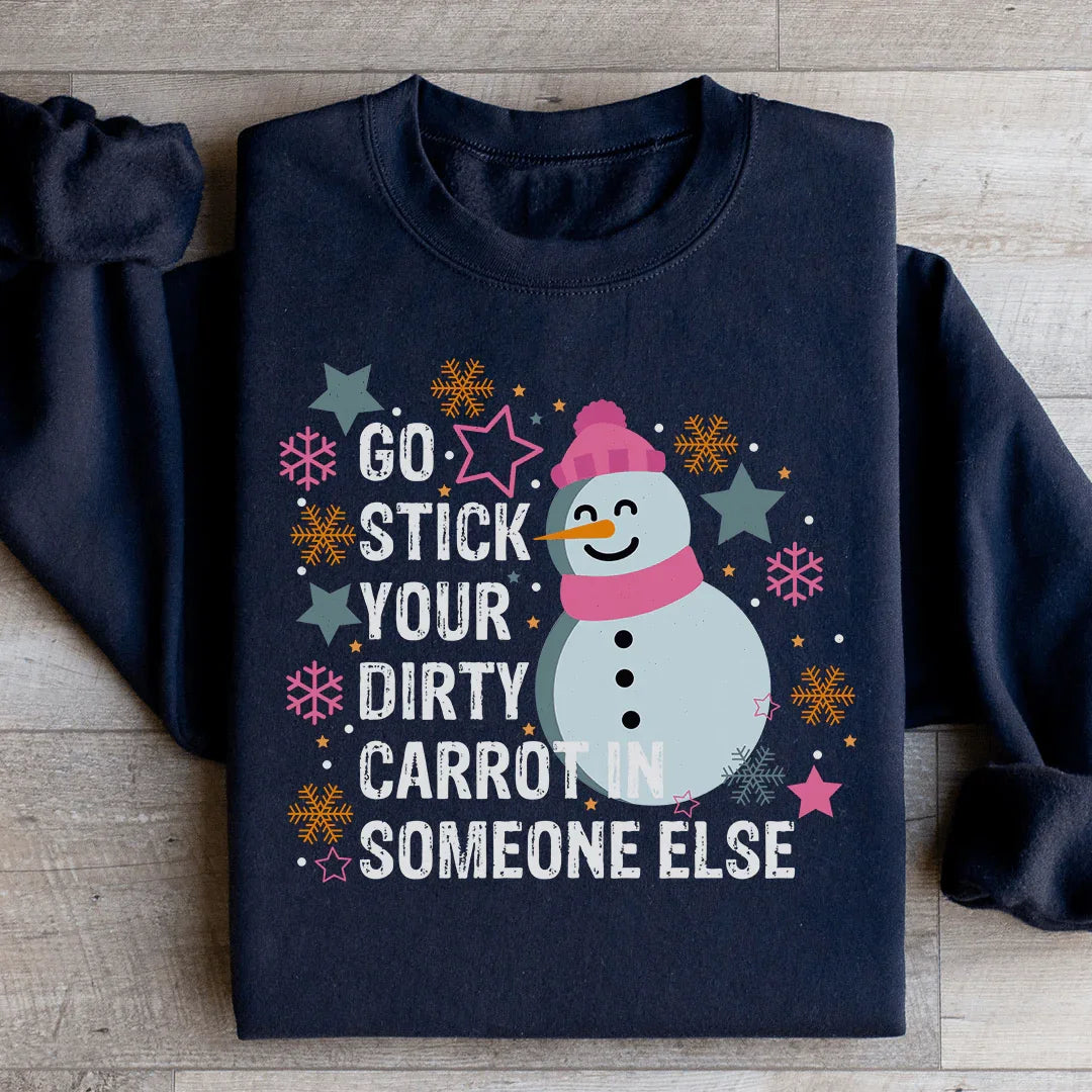 Go Stick Your Dirty Carrot In Someone Else Sweatshirt Peachy Sunday