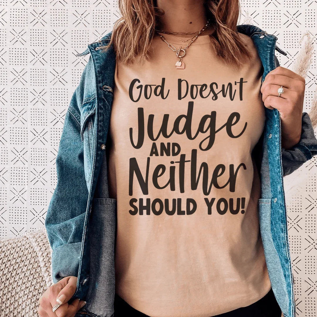 God Doesn't Judge And Neither Should You Tee Peachy Sunday