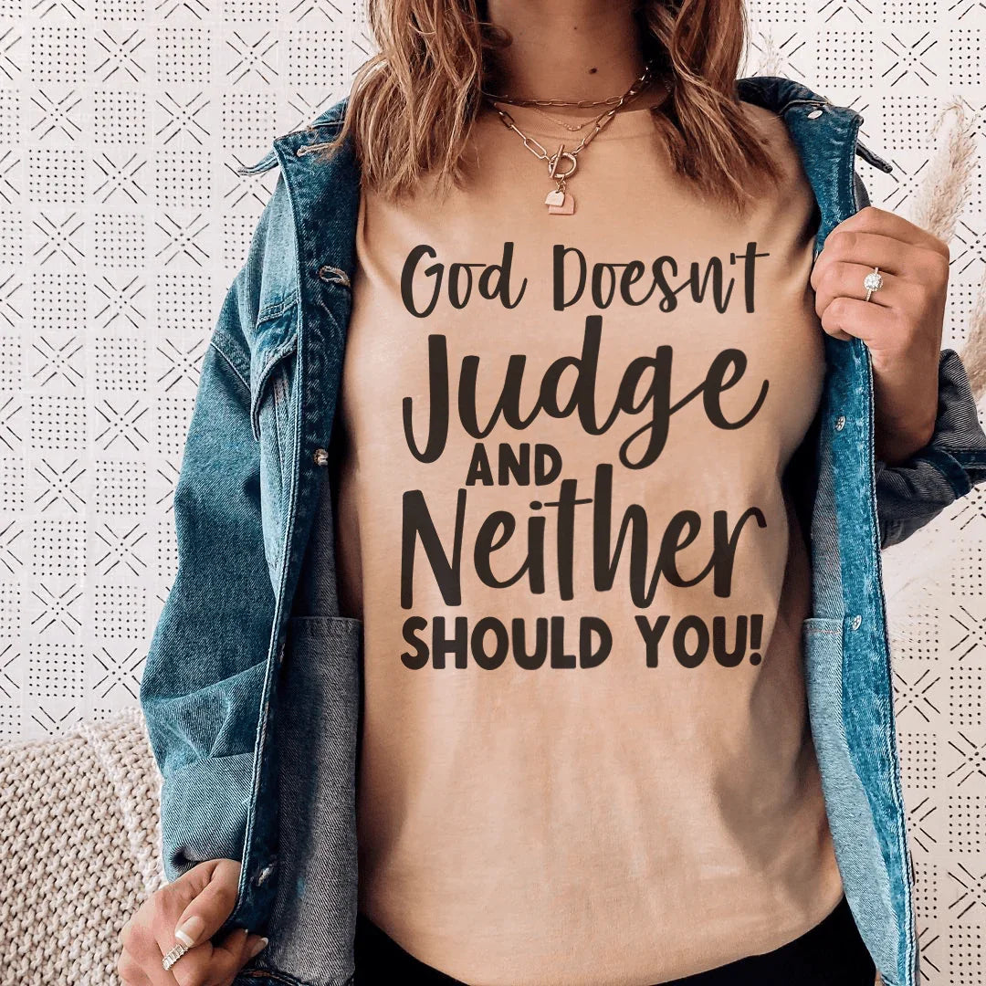 God Doesn't Judge And Neither Should You Tee Peachy Sunday