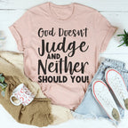 God Doesn't Judge And Neither Should You Tee Peachy Sunday