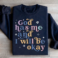 God Has Me And I Will Be Okay Sweatshirt Peachy Sunday