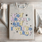 God Has Me And I Will Be Okay Sweatshirt Peachy Sunday