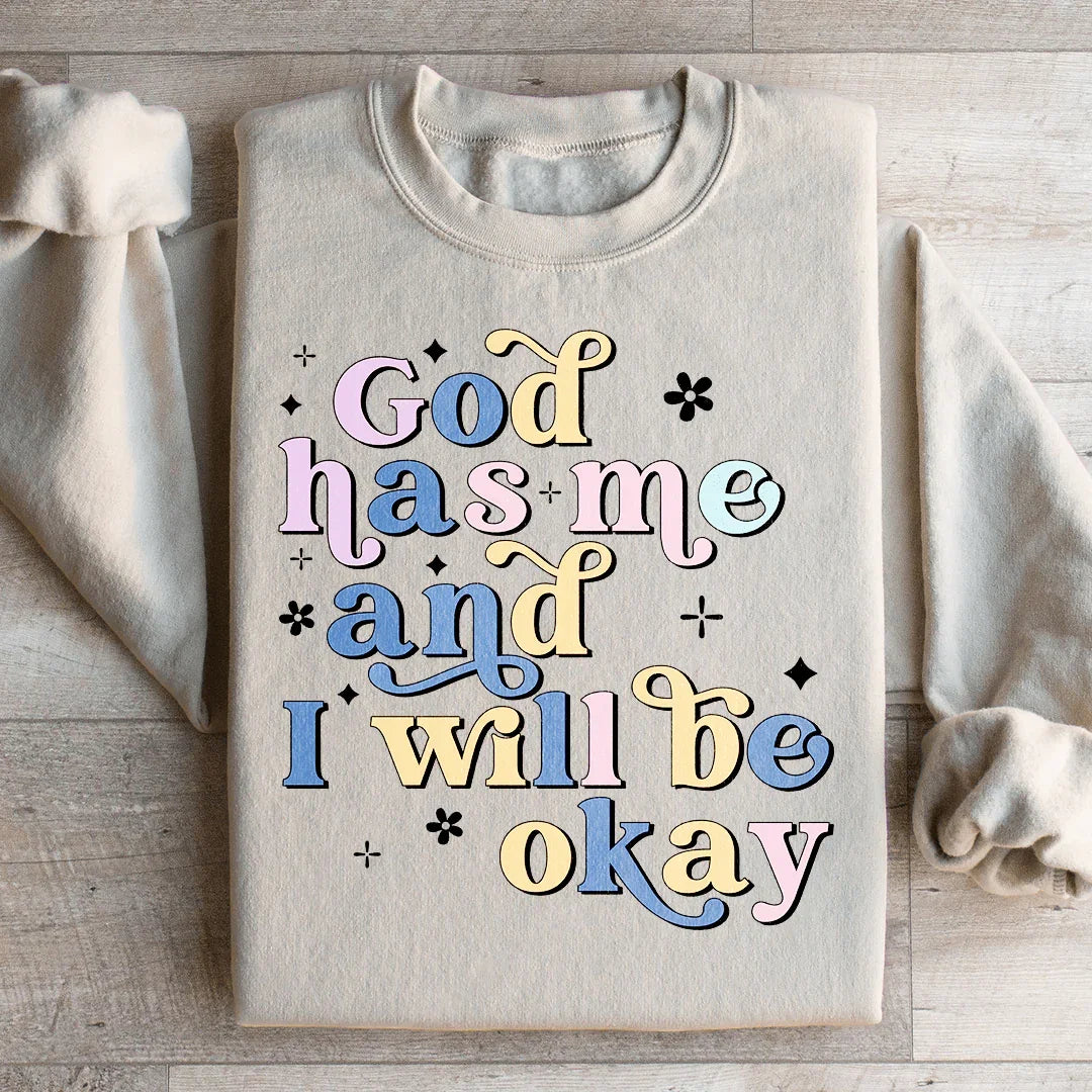 God Has Me And I Will Be Okay Sweatshirt Peachy Sunday