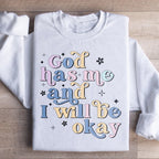 God Has Me And I Will Be Okay Sweatshirt Peachy Sunday