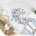 God Has Me And I Will Be Okay Tee Peachy Sunday