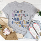 God Has Me And I Will Be Okay Tee Peachy Sunday