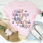 God Has Me And I Will Be Okay Tee Peachy Sunday
