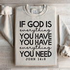 God Is Everything You Have Sweatshirt