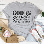 God Is Good Even When Life Is Not Tee Peachy Sunday