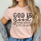 God Is Good Even When Life Is Not Tee Peachy Sunday