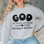 God Is Still Writing Your Story Stop Trying To Steal The Pen  Sweatshirt