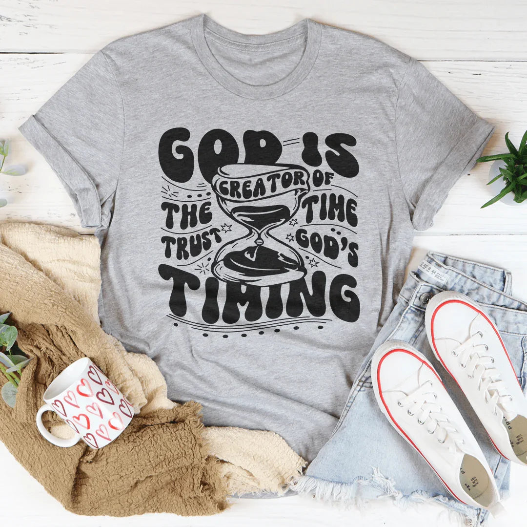 God Is The Creator Of Time Trust God's Timing Tee Peachy Sunday