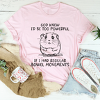 God Knew I'd Be Too Powerful Tee