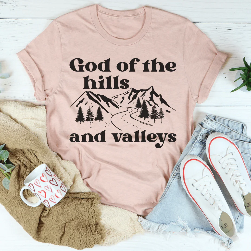 God Of The Hills And Valleys Tee Peachy Sunday