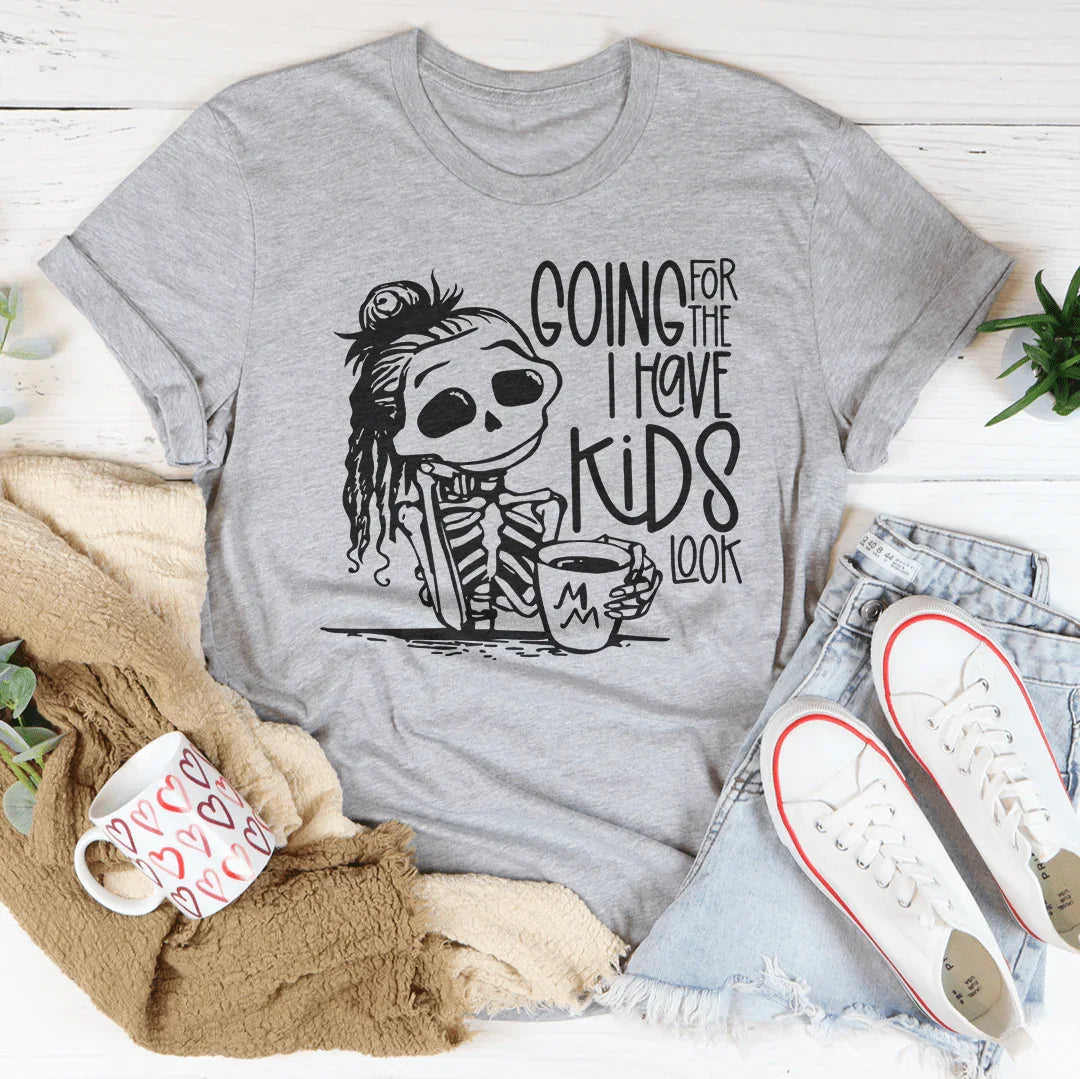 Going For The I Have Kids Look Tee Peachy Sunday