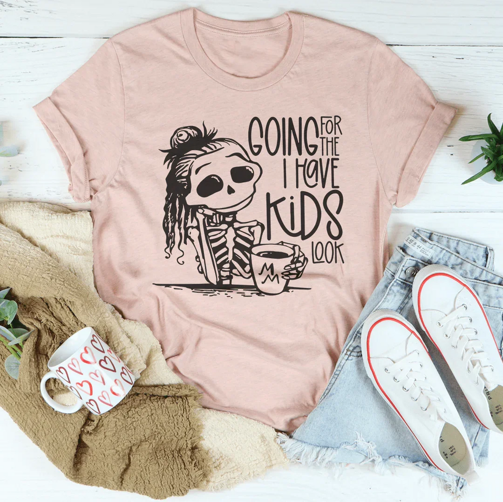Going For The I Have Kids Look Tee Peachy Sunday