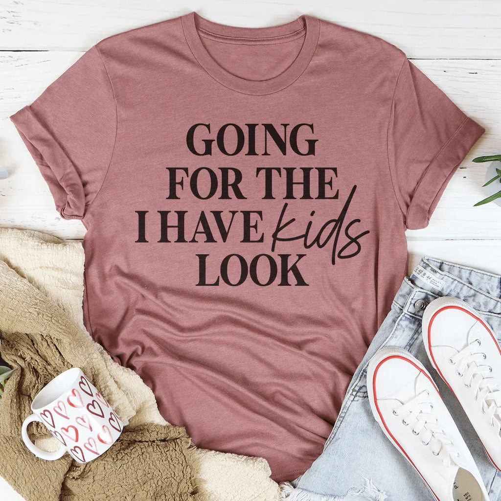 Going For The I Have Kids Look Tee Peachy Sunday