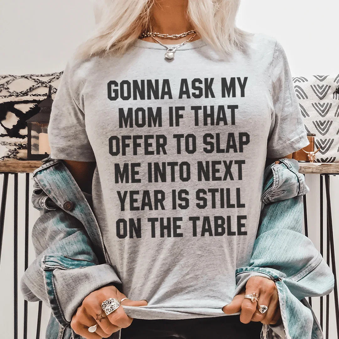 Gonna Ask My Mom If That Offer Is Still On The Table Tee Peachy Sunday