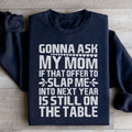 Gonna Ask My Mom Sweatshirt Peachy Sunday