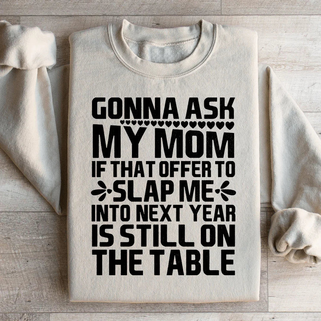 Gonna Ask My Mom Sweatshirt Peachy Sunday