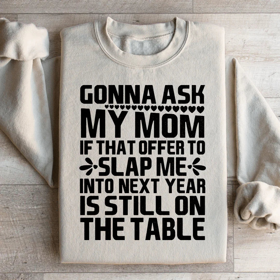Gonna Ask My Mom Sweatshirt Peachy Sunday