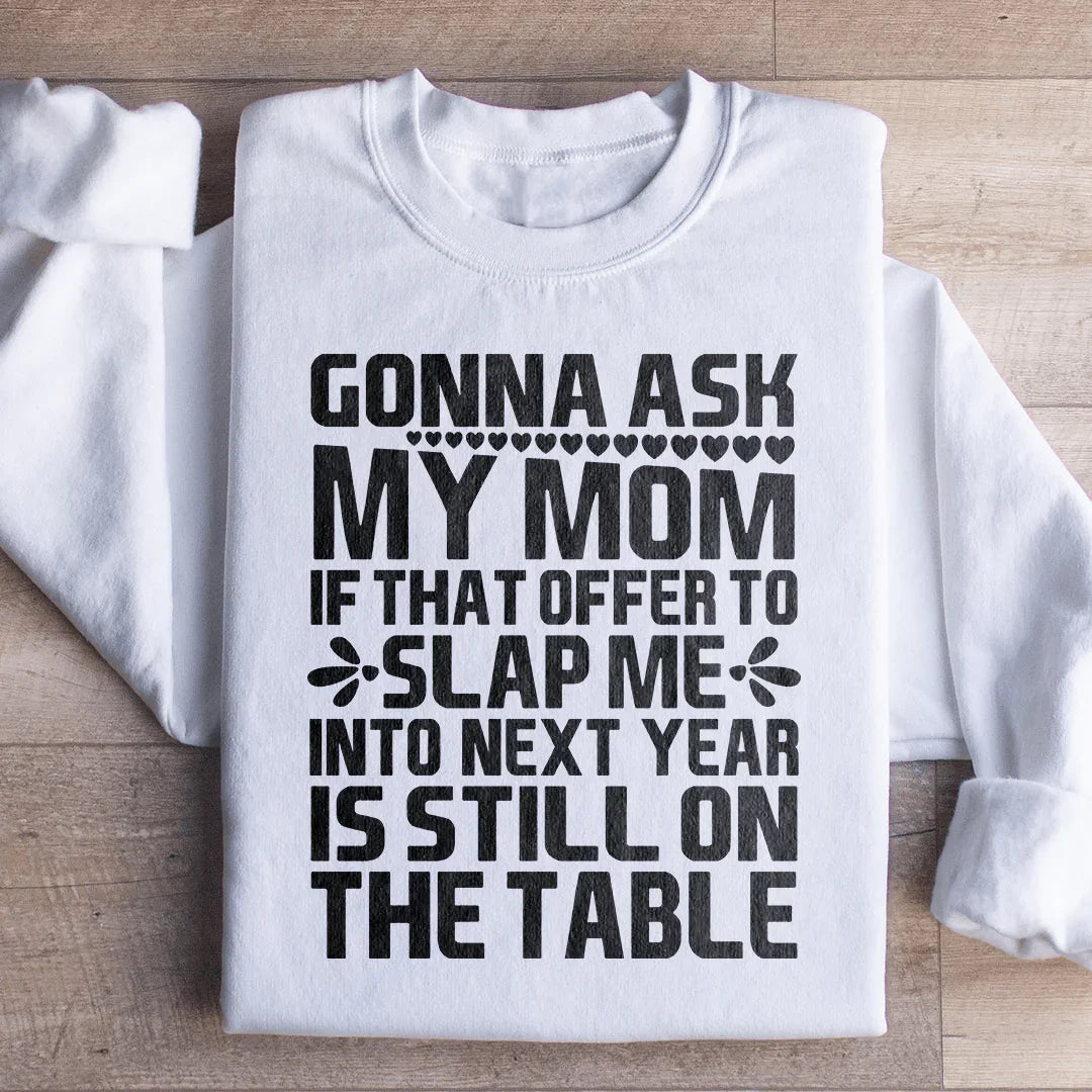 Gonna Ask My Mom Sweatshirt Peachy Sunday
