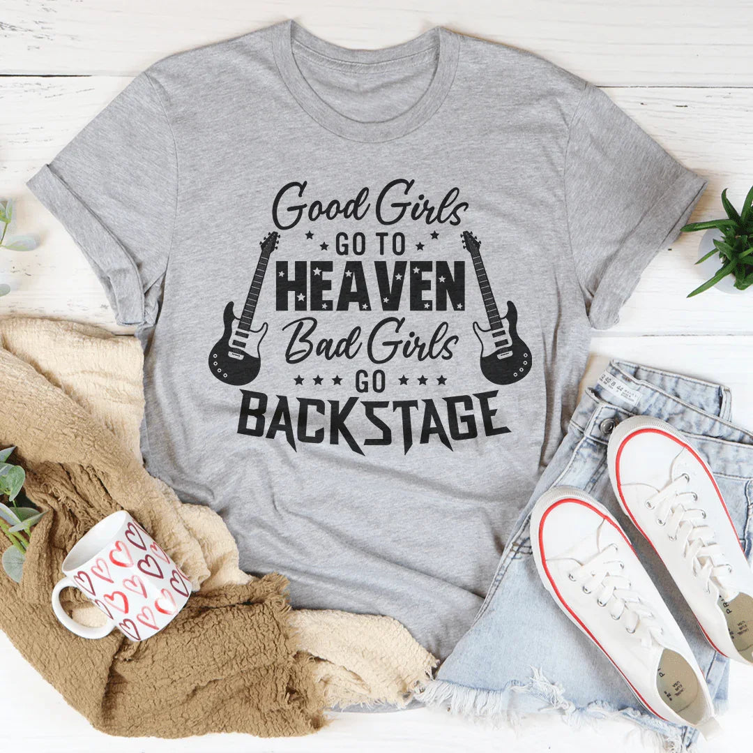 Good Girls Go To Heaven Bad Girls Go Backstage Tee Peachy Sunday