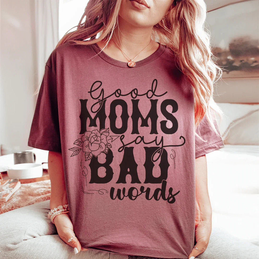 Good Moms Say Bad Words Tee Peachy Sunday