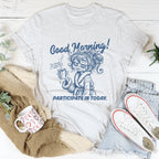 Good Morning I'm Trying To Decide If I Want To Participate In Today Tee Peachy Sunday