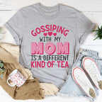 Gossiping With My Mom Is A Different Kind Of Tea Tee