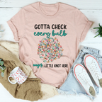 Gotta Check Every Bulb Tee