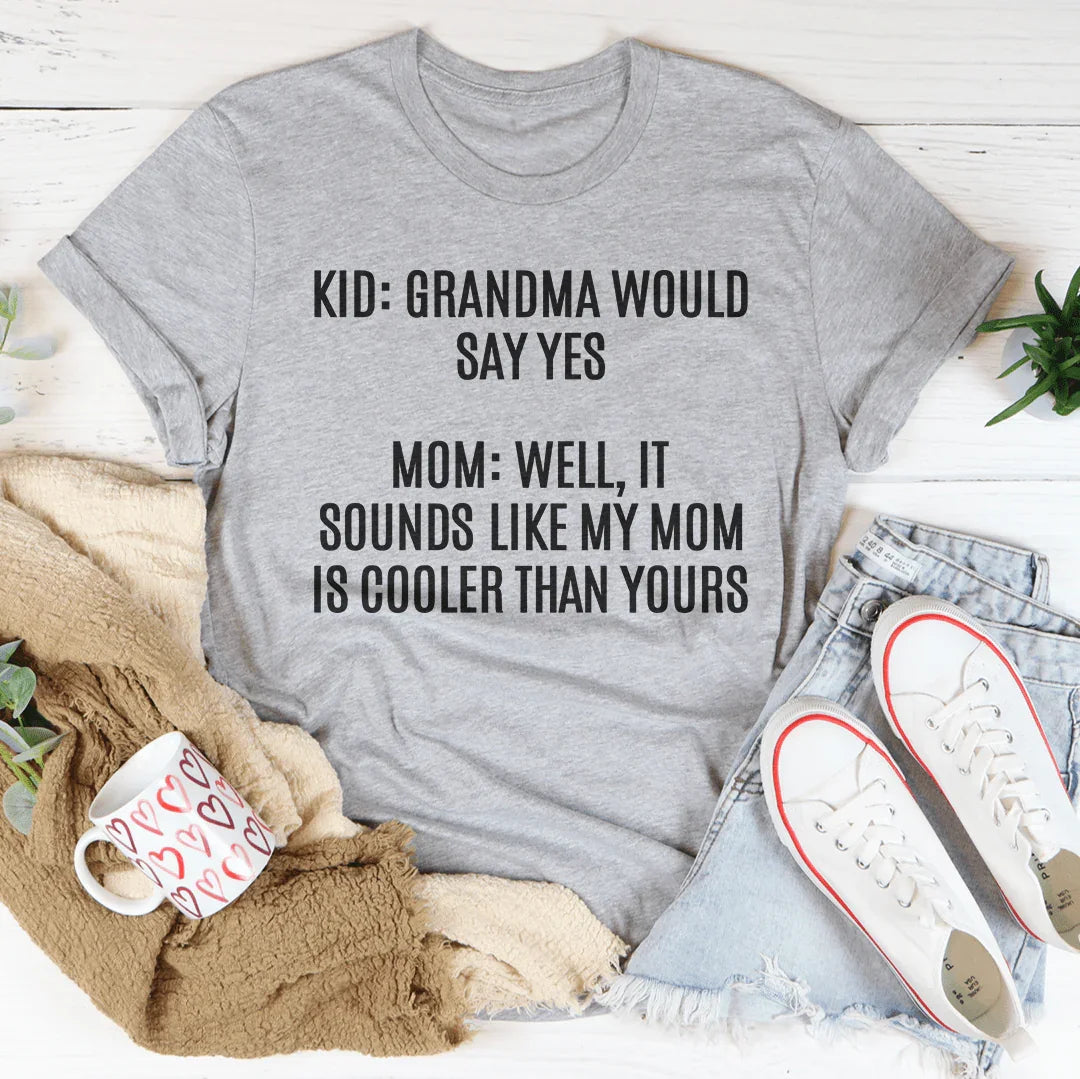 Grandma Would Say Yes Tee - SJB-DIAMOND ELITES