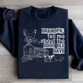 Grandpa Tell Me About The Good Ole Days Sweatshirt Peachy Sunday
