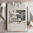 Grandpa Tell Me About The Good Ole Days Sweatshirt Peachy Sunday